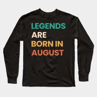 legends are born in august Long Sleeve T-Shirt